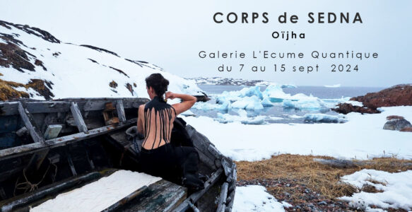 Exposition CORPS de SEDNA 7-15 sept 2024