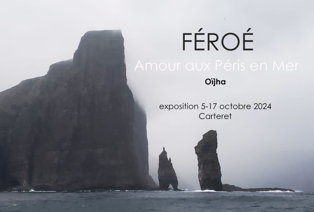 FEROE - Amour aux Péris en Mer. Exposition du 5 au 17 octobre 2024. ©Oïjha2024